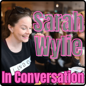 Sarah Wylie In Conversation